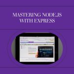 Mastering Node.js with Express for API Development
