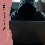 Security Best Practices for APIs
