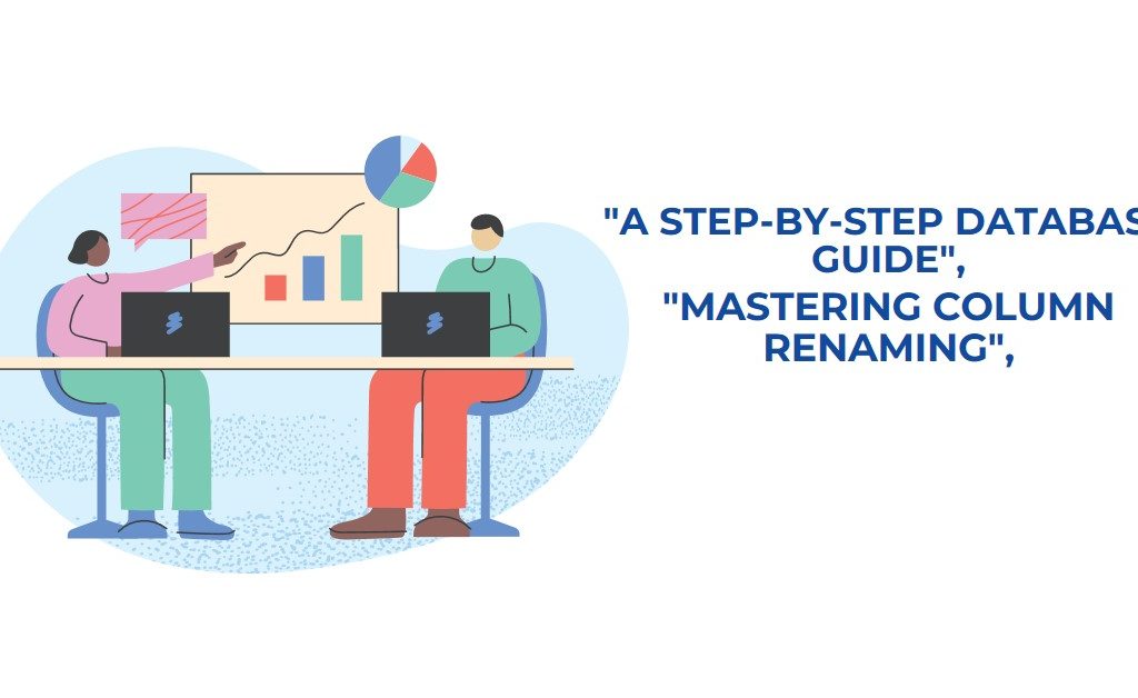 How to Rename a Column in a Database: A Comprehensive Guide